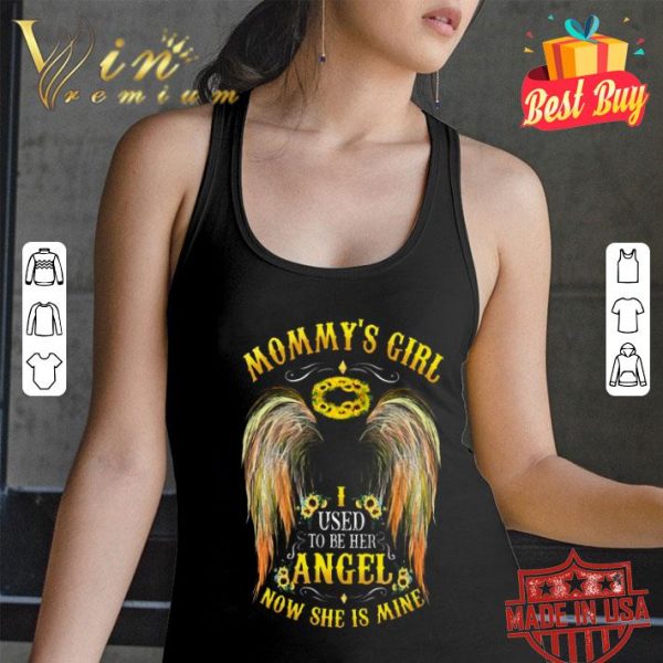 Mommy’s girl i used to be her angel now she’s mine shirt