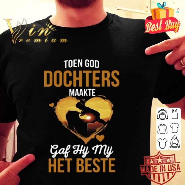 Toen God Dochters Maakte Gaf Hij Mij Het Beste Mother day shirt