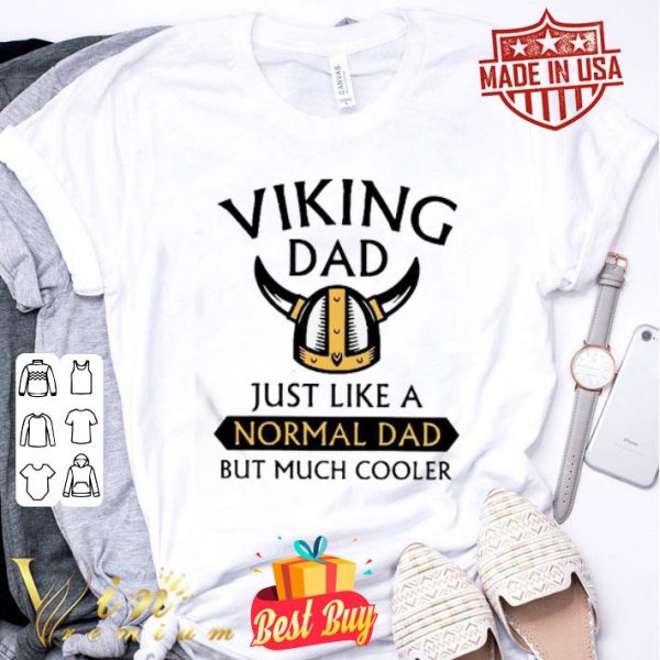 Viking dad just like a normal dad but much cooler father day shirt