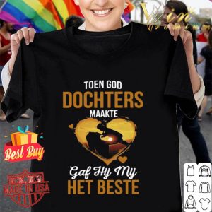 Toen God Dochters Maakte Gaf Hij Mij Het Beste Mother day shirt