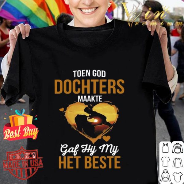 Toen God Dochters Maakte Gaf Hij Mij Het Beste Mother day shirt