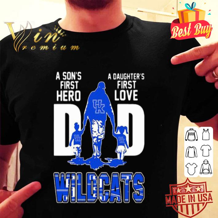 A Son’s First Hero A Daughter’s First Love Dad Kentucky Wildcats Logo shirt