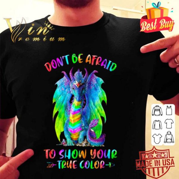 Rainbow dragon don’t be afraid to show your true color shirt