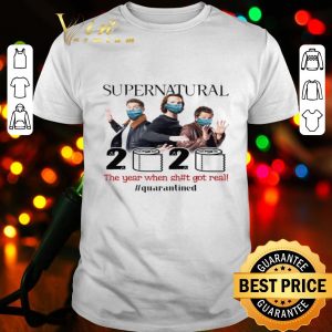 Supernatural 2020 the year when shit got real #quarantined Coronavirus shirt