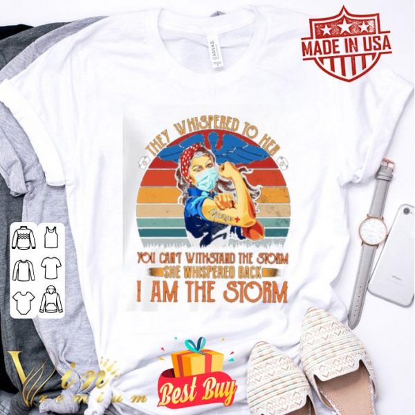 they whispered to her you can’t withstand the storm she whispered back vintage shirt