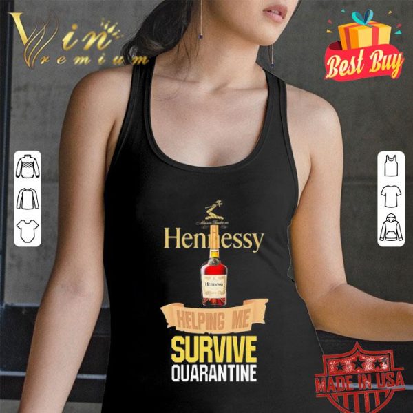 Hennessy helping me survive quarantine Coronavirus shirt