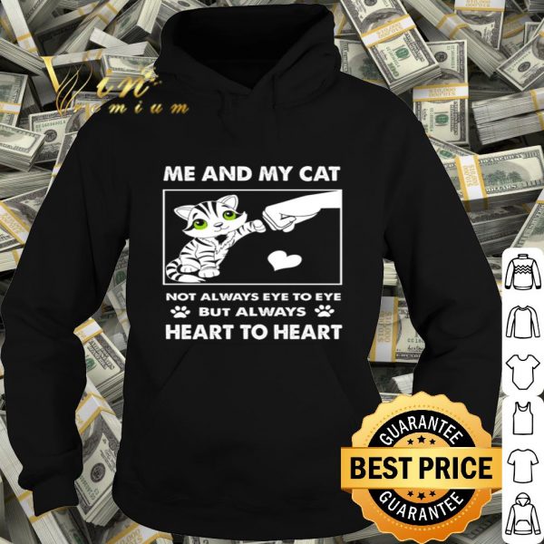 Not always eye to eye but always heart to heart me and my cat lover shirt