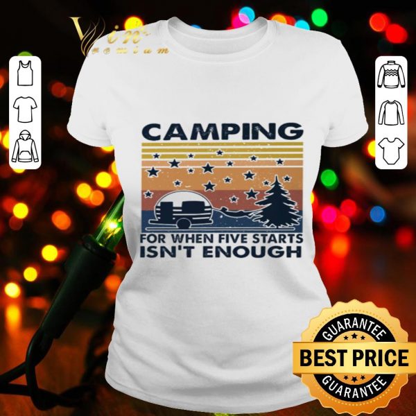 Vintage camping for when five starts isn’t enough shirt