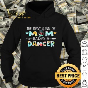 The best kind of mom raises a dancer flowers mother day shirt