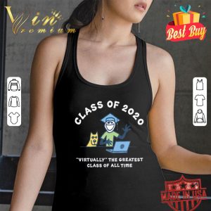 Class of 2020 virtually the greatest class of all time graduation shirt