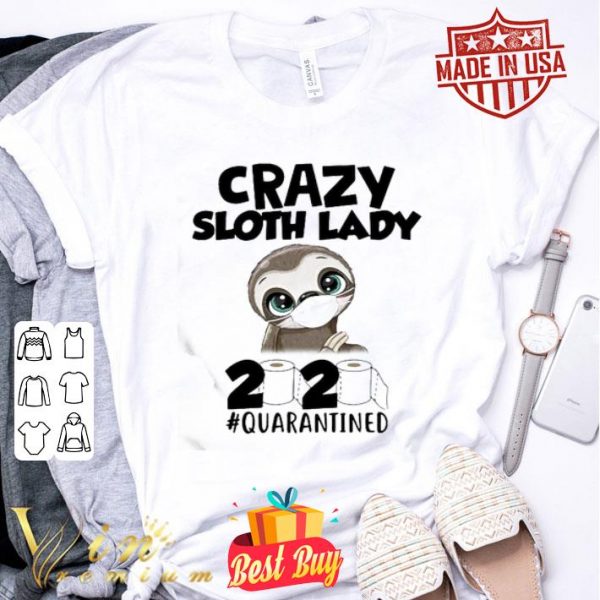 Crazy Sloth Lady 2020 Quarantined Coronavirus shirt