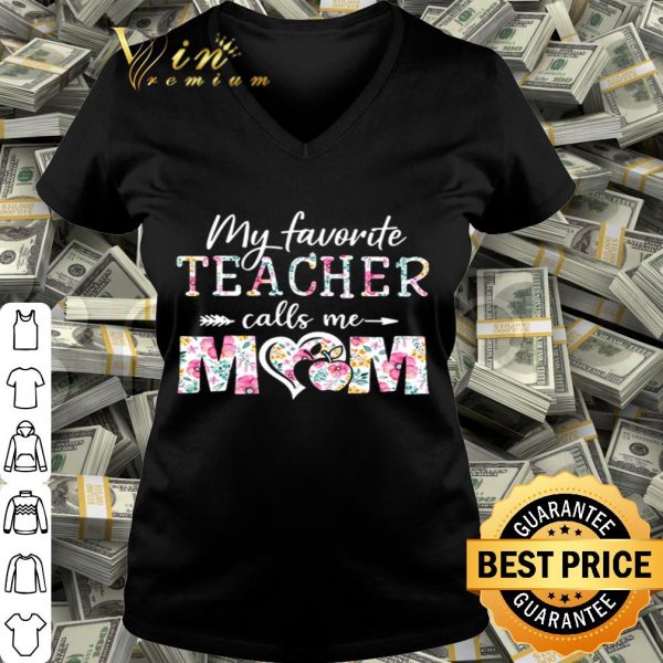 My favorite teacher calls me mom floral mother day shirt