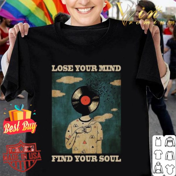 Lose your mind find your soul shirt