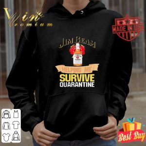 Jim Beam helping me survive quarantine Coronavirus shirt