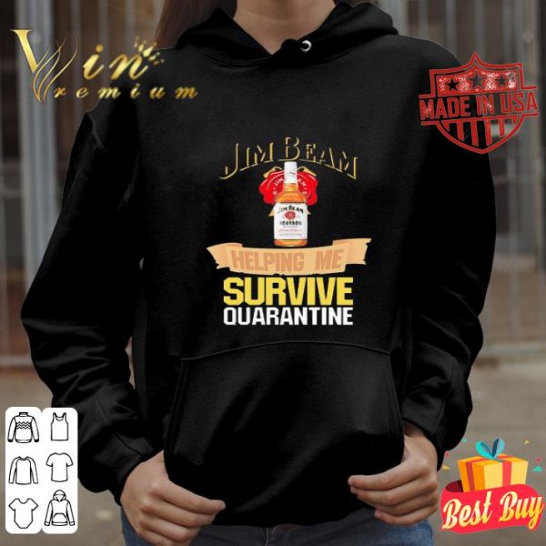 Jim Beam helping me survive quarantine Coronavirus shirt