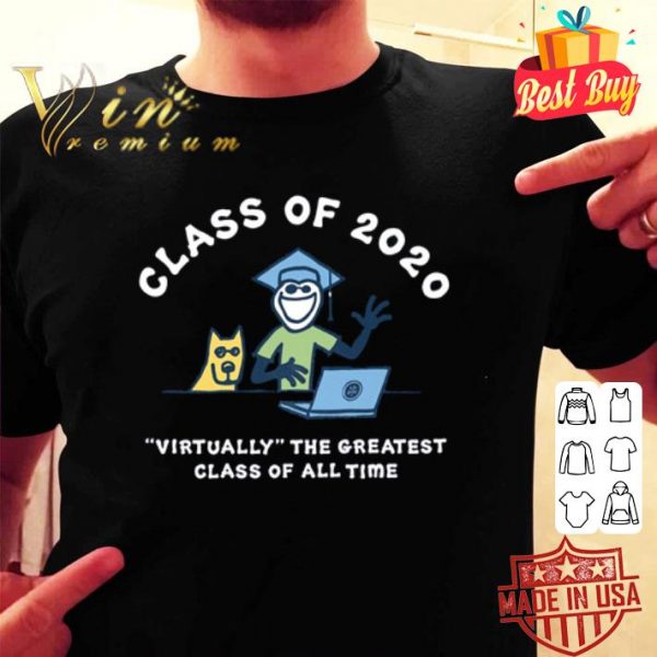 Class of 2020 virtually the greatest class of all time graduation shirt