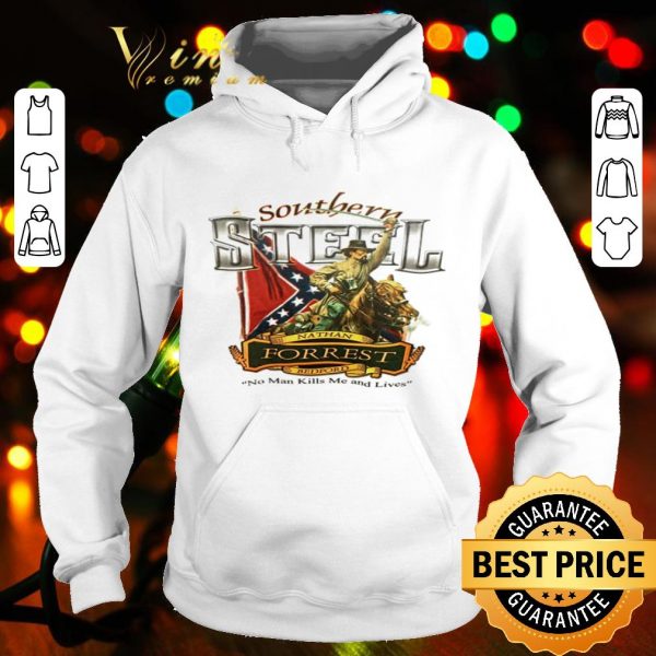 Southern Heroes Steel Nathan Forrest Bedford no man kills me and lives shirt