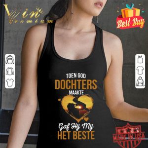 Toen God Dochters Maakte Gaf Hij Mij Het Beste Mother day shirt