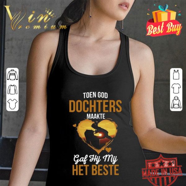 Toen God Dochters Maakte Gaf Hij Mij Het Beste Mother day shirt