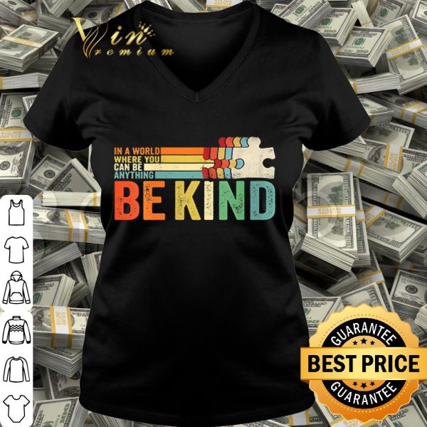 Autism in a world where you can be anything be kind vintage shirt