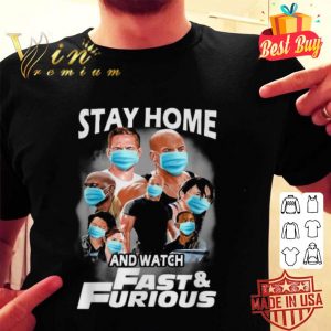 Stay home and watch Fast and Furious Coronavirus shirt