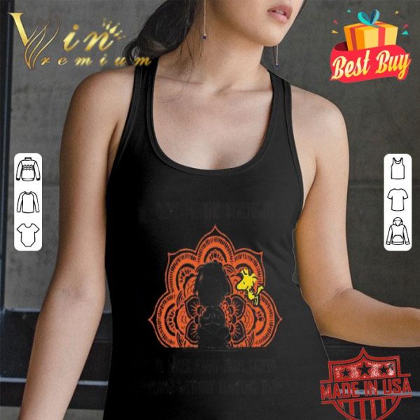 Yoga Snoopy give me the strength to walk away from stupid people without slapping them shirt