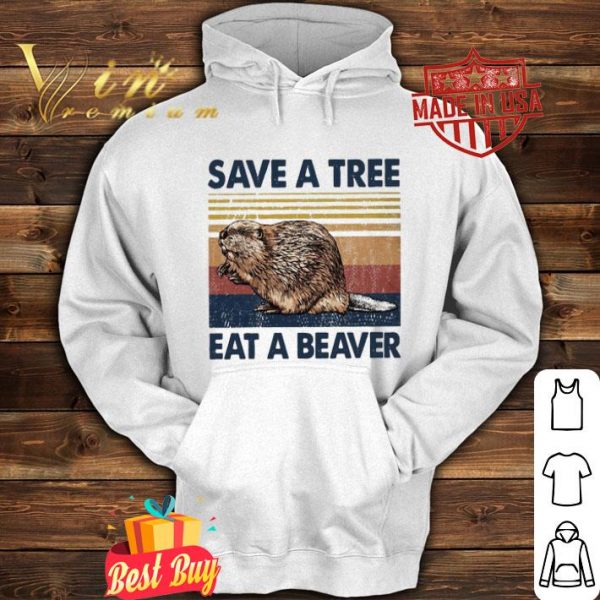 Save a tree eat a beaver shirt