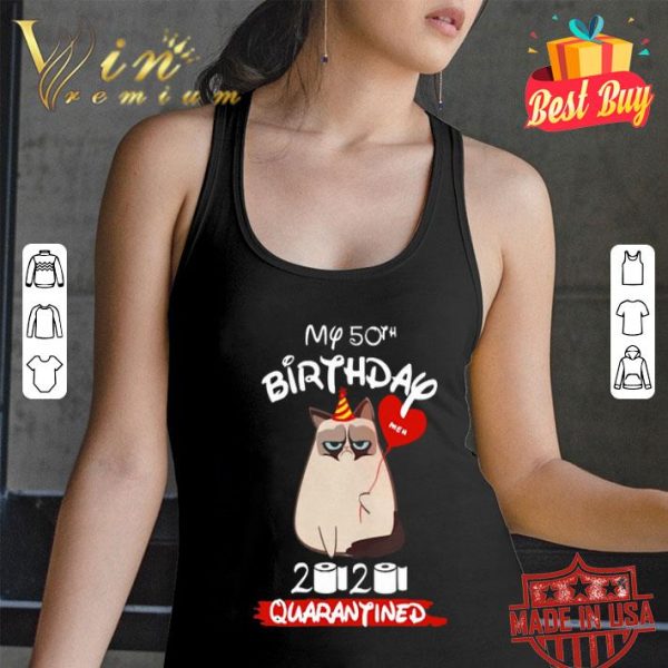 Grumpy cat my 50th birthday Meh 2020 quarantined Coronavirus shirt
