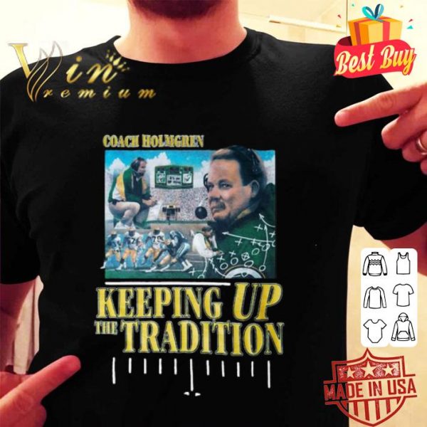 Green Bay Packers coach holmgren keeping up the tradition shirt
