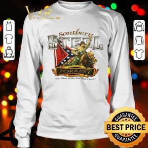 Southern Heroes Steel Nathan Forrest Bedford no man kills me and lives shirt