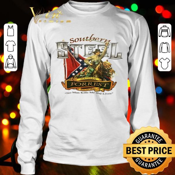 Southern Heroes Steel Nathan Forrest Bedford no man kills me and lives shirt
