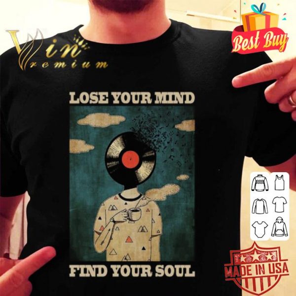 Lose your mind find your soul shirt