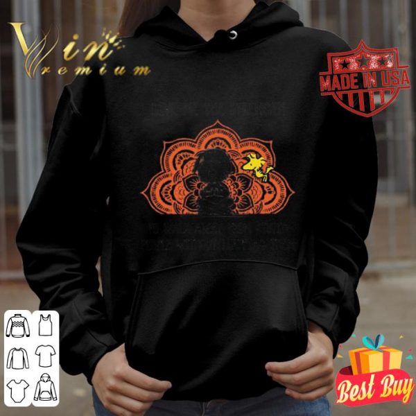 Yoga Snoopy give me the strength to walk away from stupid people without slapping them shirt