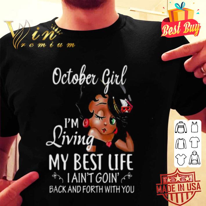 Betty Boop October girl i’m living my best life i ain’t going back shirt