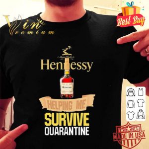 Hennessy helping me survive quarantine Coronavirus shirt