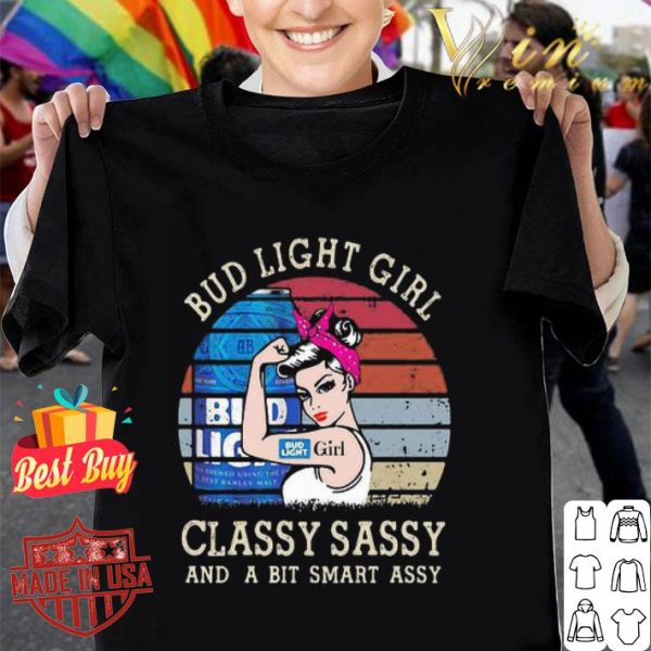 Strong Bud light girl classy sassy and a bit smart assy vintage shirt