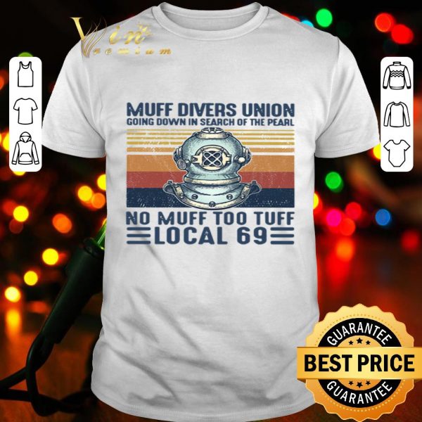 Muff divers union going down in search of the pearl no muff too tuff local 69 vintage shirt