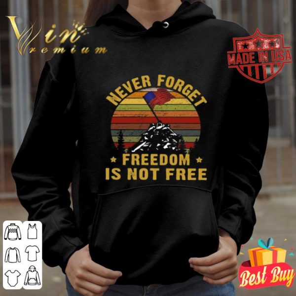 Never forget freedom is not free vintage Independence day shirt