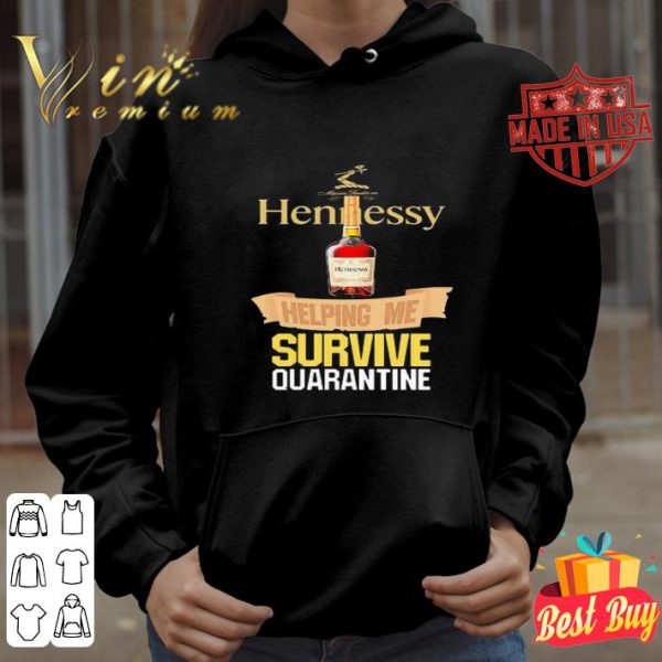 Hennessy helping me survive quarantine Coronavirus shirt