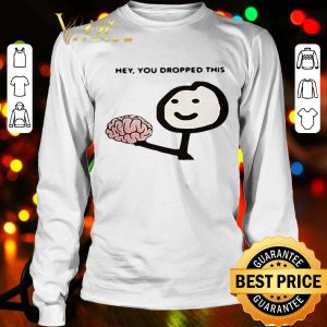 Brain hey you dropped this shirt