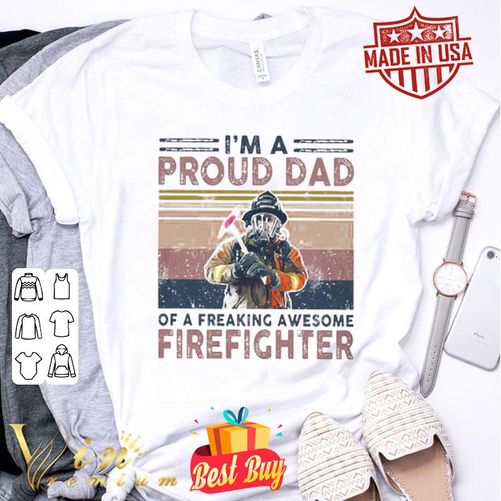 I’m A Proud Dad Of A Freaking Awesome Firefighter vintage shirt