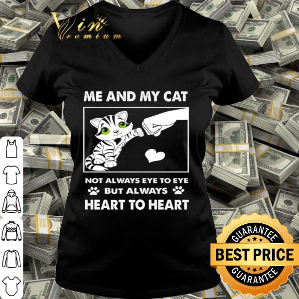 Not always eye to eye but always heart to heart me and my cat lover shirt