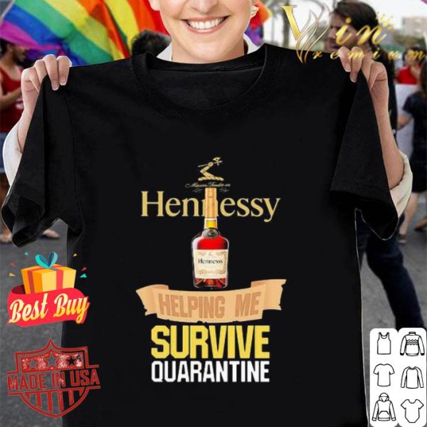 Hennessy helping me survive quarantine Coronavirus shirt
