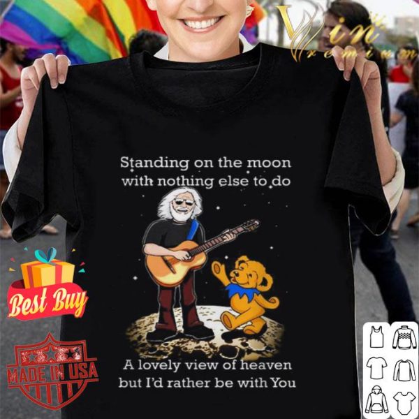 Grateful Dead Standing on the moon with nothing else to do shirt