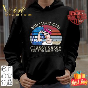 Strong Bud light girl classy sassy and a bit smart assy vintage shirt