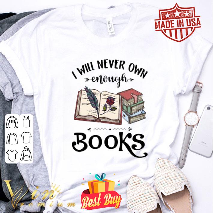 I will never enough books teacher day shirt