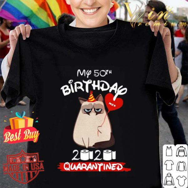 Grumpy cat my 50th birthday Meh 2020 quarantined Coronavirus shirt