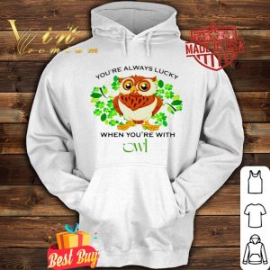 you’re always lucky when you’re with owl happy St. Patrick’s Day shirt