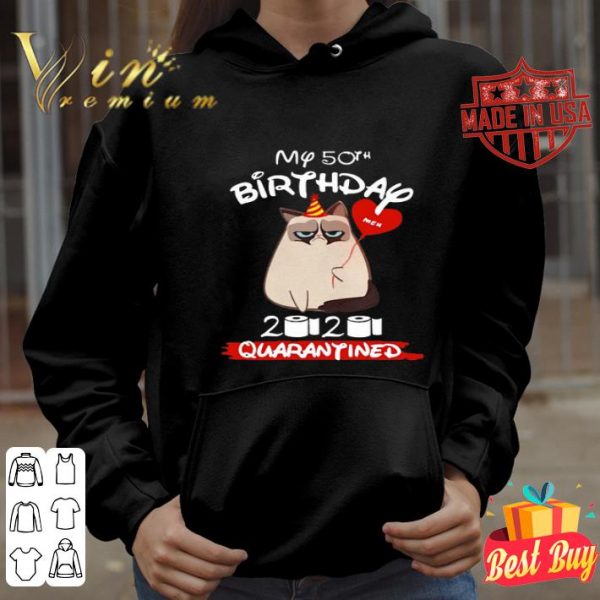 Grumpy cat my 50th birthday Meh 2020 quarantined Coronavirus shirt