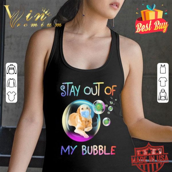 Golden Retriever mask stay out of my bubble Covid-19 shirt